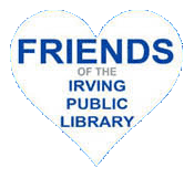 Friends of the Irving Public Library Back to Home Page